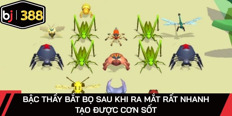 Bậc Thầy Bắt Bọ sau khi ra mắt rất nhanh tạo được cơn sốt