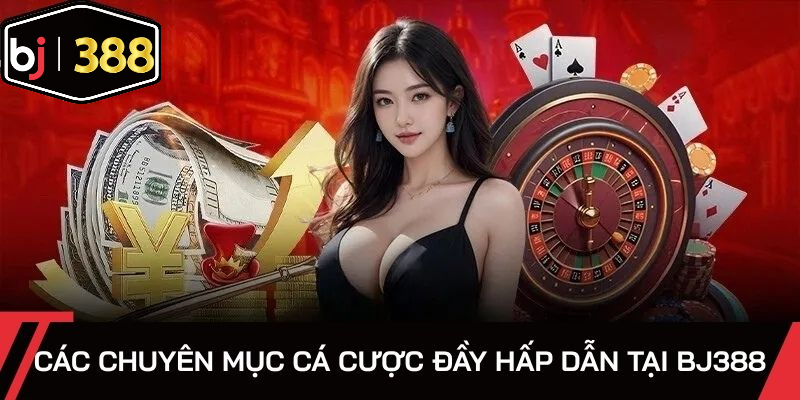 Các chuyên mục cá cược chia rõ ràng, đặc sắc