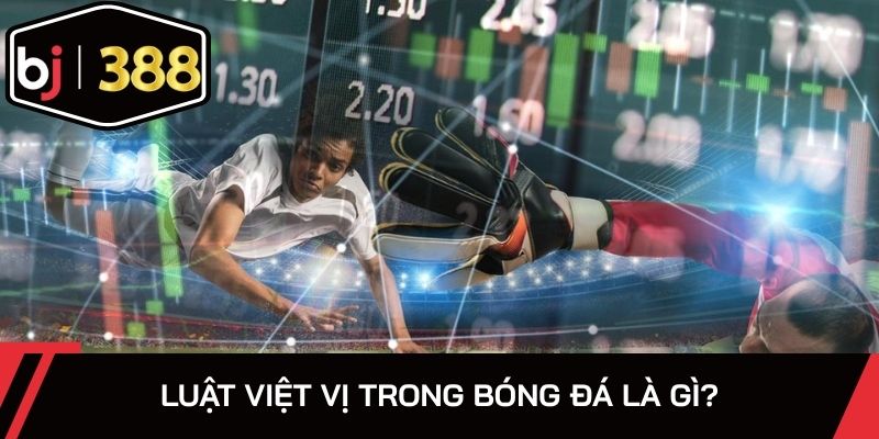 Luật việt vị giúp đảm bảo công bằng, ngăn cầu thủ chiếm lợi thế sai luật
