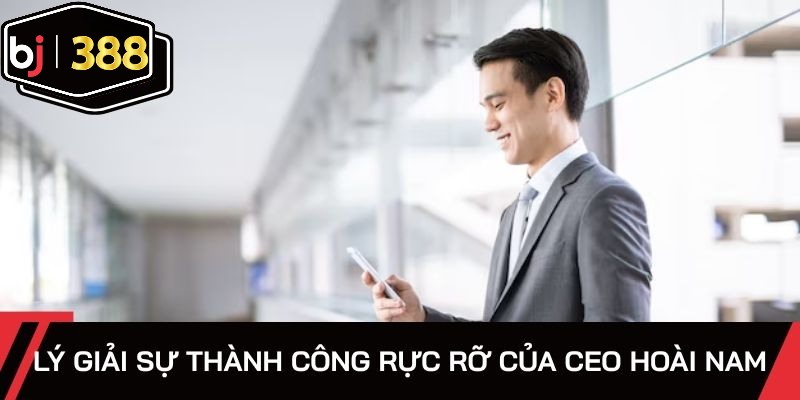 Sự thành công của anh tới từ nhiều yếu tố