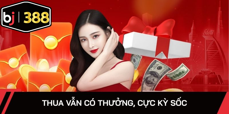 Thua vẫn có thưởng, cực kỳ sốc